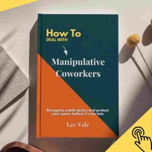How to Deal with Manipulative Coworkers