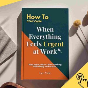 How to Stay Calm When Everything Feels Urgent at Work