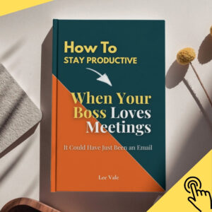 How To Stay Productive When Your Boss Loves Meeting