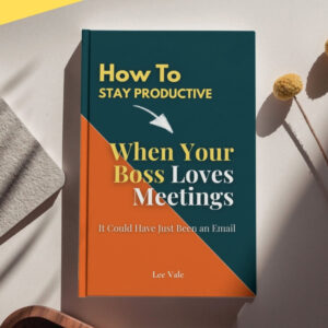 How To Stay Productive When Your Boss Loves Meeting