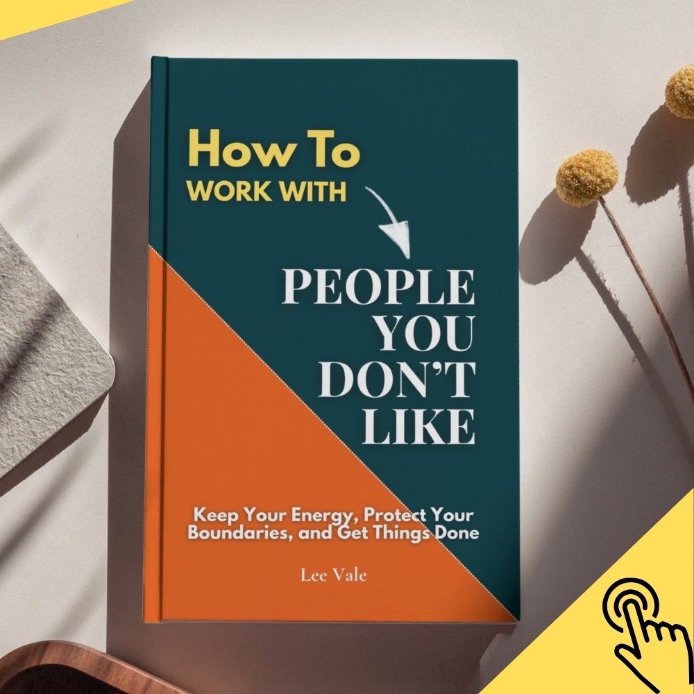 How to Work With People You Don’t Like